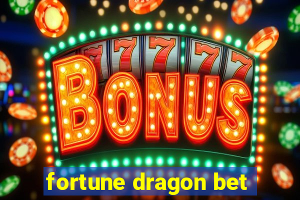 fortune dragon bet